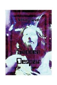Sudden Despair