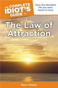 The Complete Idiot's Guide to the Law of Attraction