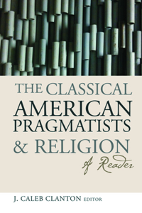 Classical American Pragmatists & Religion