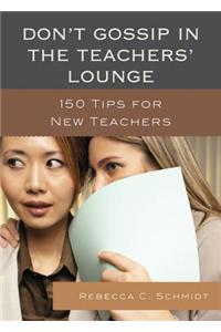 Don't Gossip in the Teachers' Lounge
