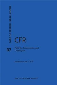 Code of Federal Regulations Title 37, Patents, Trademarks and Copyrights, 2016