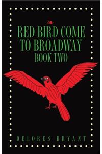 Red Bird Come to Broadway