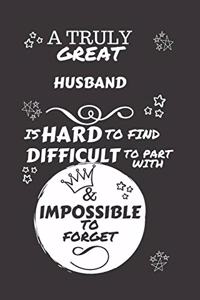 A Truly Great Husband Is Hard To Find Difficult To Part With & Impossible To Forget