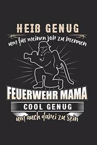 Heiß Genug um Für Meinen Job Zu Brennen Feuerwehr Mama Cool Genug Um Auch Dabei Zu Sein