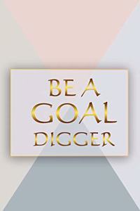 be goal digger
