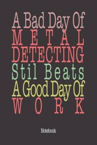A Bad Day Of Metal Detecting Still Beats A Good Day Of Work