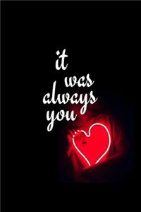 it was always you