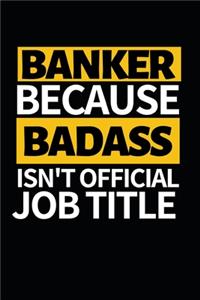 Banker Because Badass Isn't Official Job Title