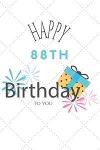 Happy 88th Birthday To You: 88th Birthday Gift / Journal / Notebook / Diary / Unique Greeting & Birthday Card Alternative