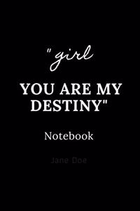 girl you are my destiny notebook