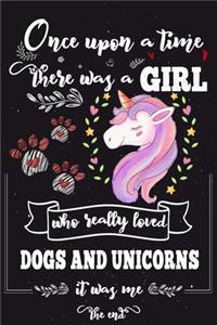 Once Upon A Time There Was A Girl Who Loved Dogs and Unicorns It Was Me The End