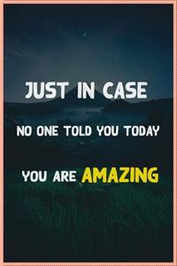 just in case no one told you today you are amazing