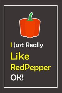I Just Really Like RedPepper, OK !