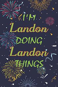 I'm Landon Doing Landon Things Notebook Birthday Gift