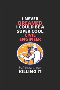 I Never Dreamed I Could Be A Super Cool Civil Engineer But Here I Am Killing It