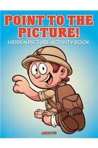 Point to the Picture! Hidden Picture Activity Book