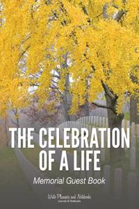 The Celebration of a Life: Memorial Guest Book