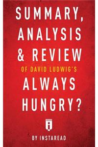 Summary, Analysis & Review of David Ludwig's Always Hungry? by Instaread