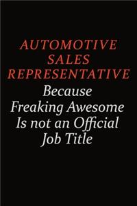 Automotive Sales Representative Because Freaking Awesome Is Not An Official Job Title