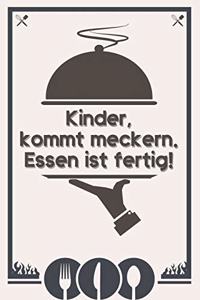 Kinder, kommt meckern Essen ist fertig