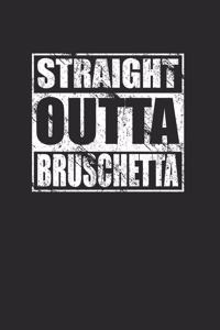 Straight Outta Bruschetta 120 Page Notebook Lined Journal for Italian Food Lovers