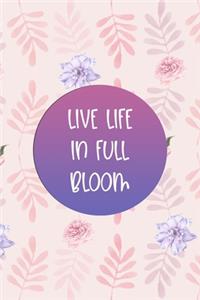 Live Life In Full Bloom