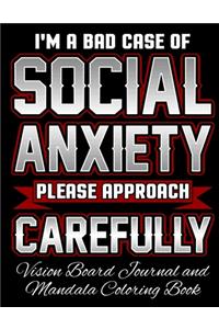 I'm a Bad Case of Social Anxiety Please Approach Carefully Vision Board Journal and Mandala Coloring Book