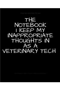 The Notebook I Keep My Inappropriate Thoughts In As A Veterinary Tech, BLANK - JOURNAL - NOTEBOOK - COLLEGE RULE LINED - 7.5