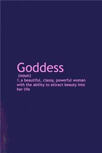 Goddess (Noun) A Beautiful, Classy, Powerful Woman With The Ability To Attract Beauty Into Her Life