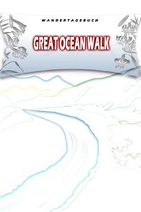 Wandertagebuch: Great Ocean Walk: Wandertagebuch: Great Ocean Walk. Ein Logbuch zum Pilgern und Wandern mit vorgefertigten Seiten und viel Platz für deine Reiseerin