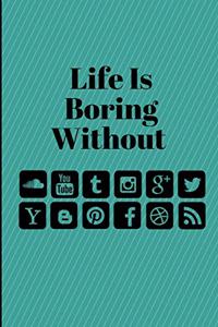 Life Is Boring Without