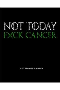 NOT TODAY Fxck Cancer