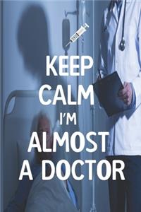 Keep Calm I am Almost a Doctor