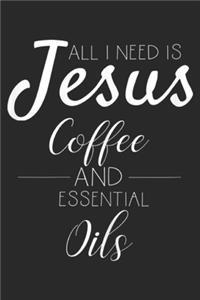 All I need is Jesus Coffee and Essential Oils