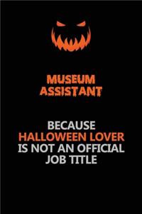 Museum Assistant Because Halloween Lover Is Not An Official Job Title