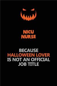 nicu nurse Because Halloween Lover Is Not An Official Job Title