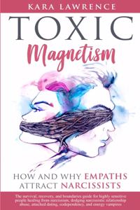 TOXIC MAGNETISM - How and why EMPATHS attract NARCISSISTS