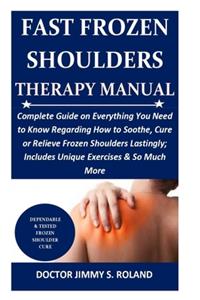 Fast Frozen Shoulders Therapy Manual