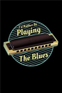 I'd Rather Be Playing The Blues