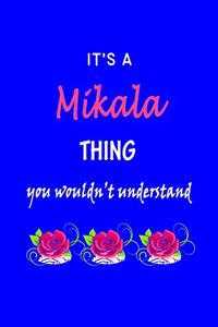 It's A Mikala Thing You Wouldn't Understand