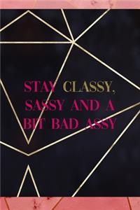 Stay Classy, Sassy And A Bit Bad Assy