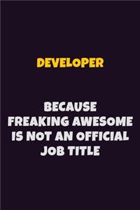 Developer, Because Freaking Awesome Is Not An Official Job Title