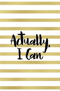 Actually, I Can: All Purpose 6x9 Blank Lined Notebook Journal Way Better Than A Card Trendy Unique Gift Black And Gold Texture Fight Like A Girl