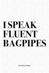 I Speak Fluent Bagpipes