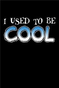 I Use To Be Cool