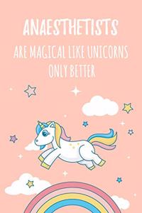 Anaesthetists Are Magical Like Unicorns Only Better