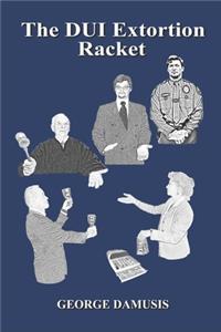 The DUI Extortion Racket