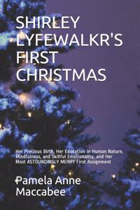 Shirley Lyfewalkr's First Christmas