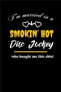 I'm married to a Smokin' hot disk jockey who bought me this shirt