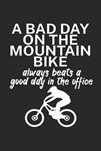 A bad day on the mountain bike always beats a good day in the office